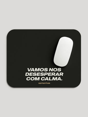 Mousepad Desesperar com Calma Asmanhas