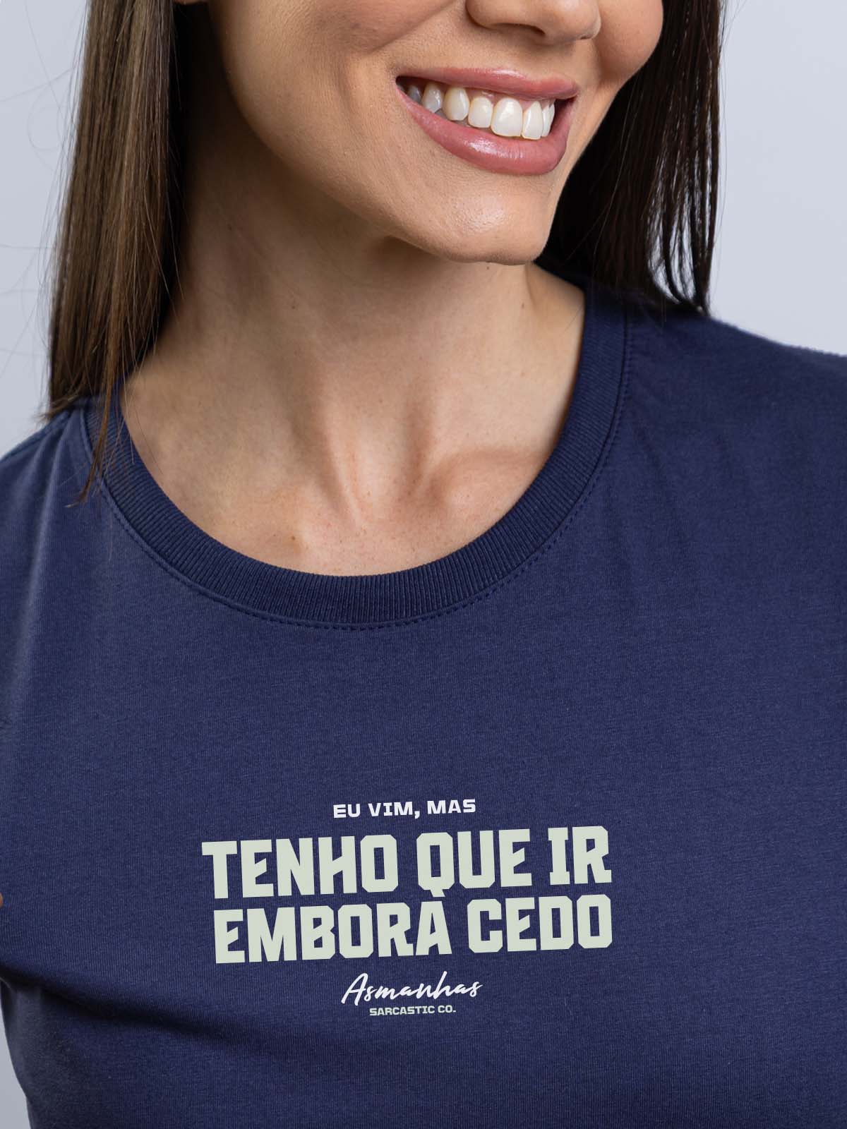 Camiseta Feminina Tenho Que Ir Embora Cedo Asmanhas