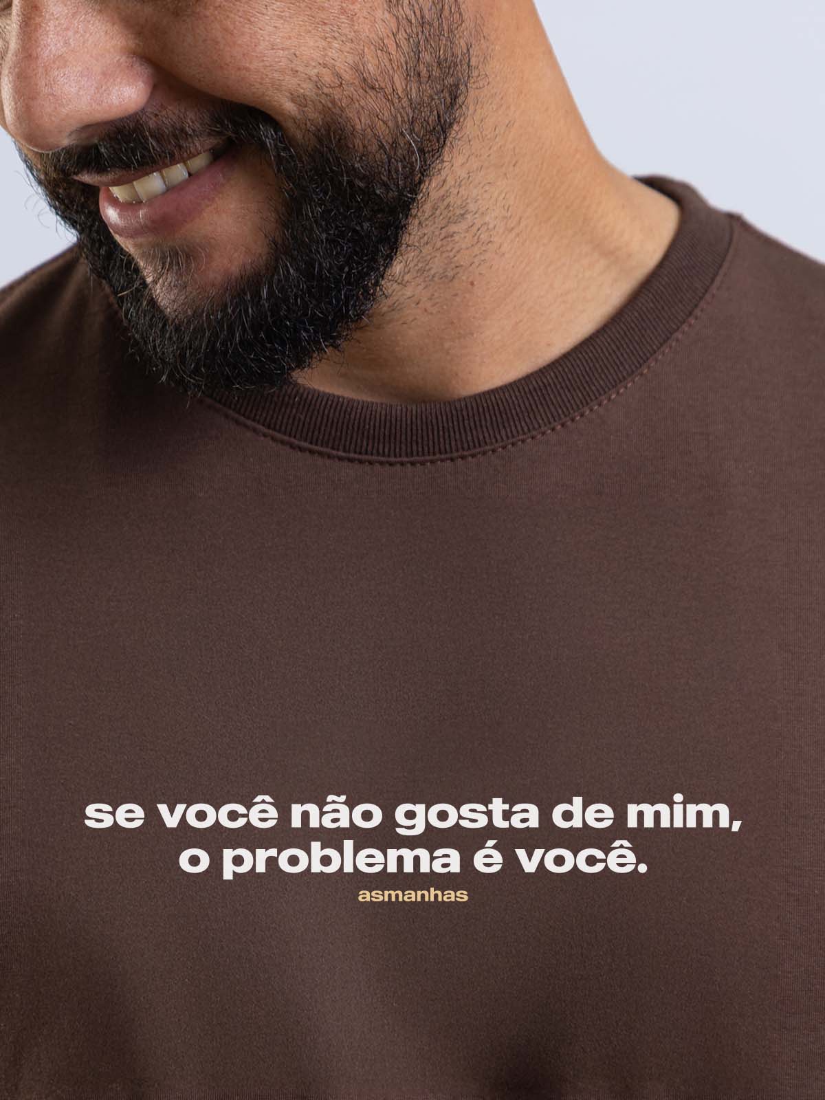 Camiseta O Problema É Você Asmanhas