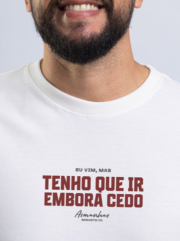 Camiseta Tenho Que Ir Embora Cedo Asmanhas