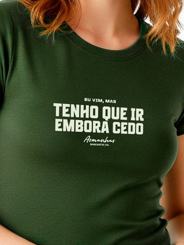 Camiseta Feminina Tenho Que Ir Embora Cedo Asmanhas