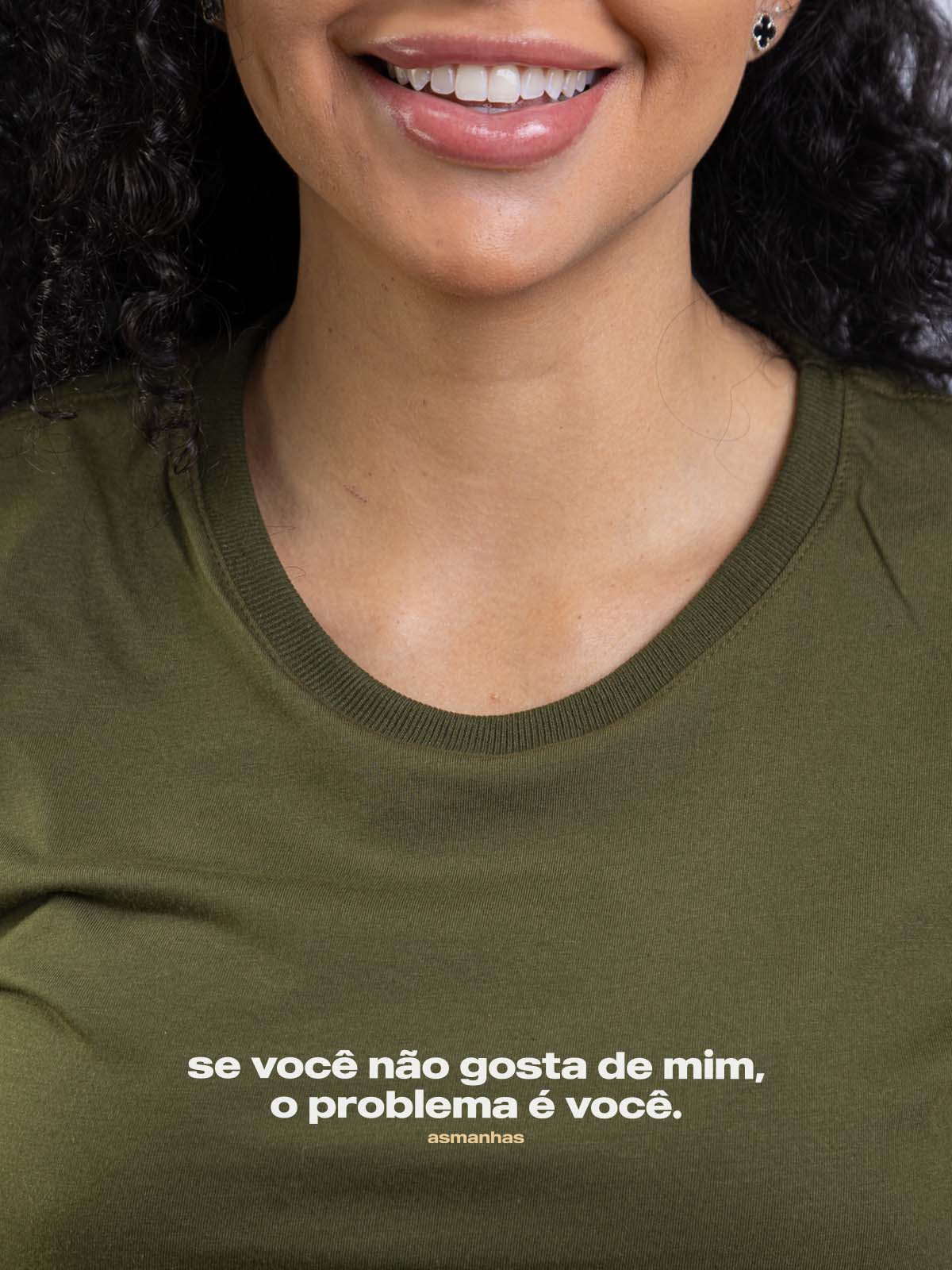 Camiseta Feminina O Problema É Você Asmanhas
