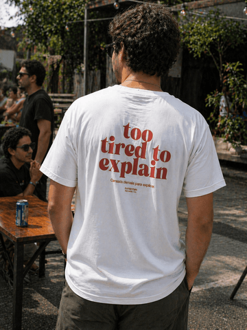 Camiseta Too Tired To Explain Asmanhas