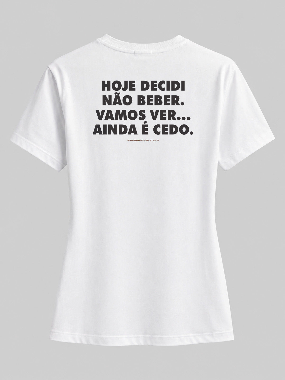 Camiseta Feminina Ainda É Cedo Asmanhas