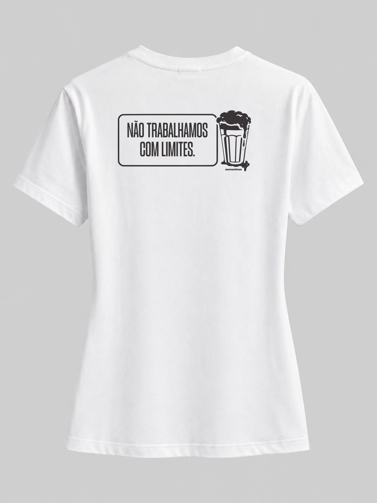 Camiseta Feminina Não Trabalhamos Com Limites Asmanhas
