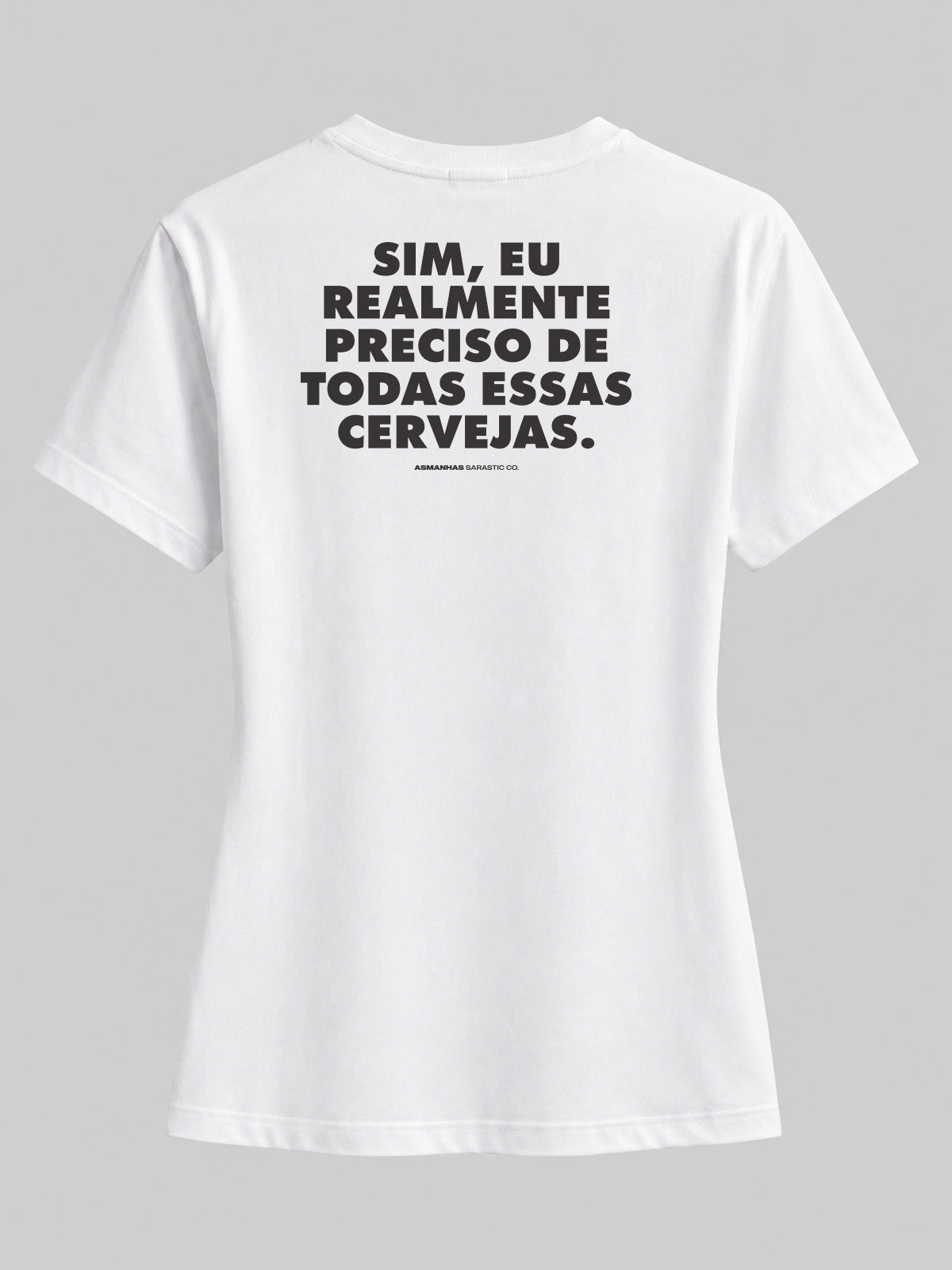 Camiseta Feminina Preciso de Todas Essas Cervejas Asmanhas