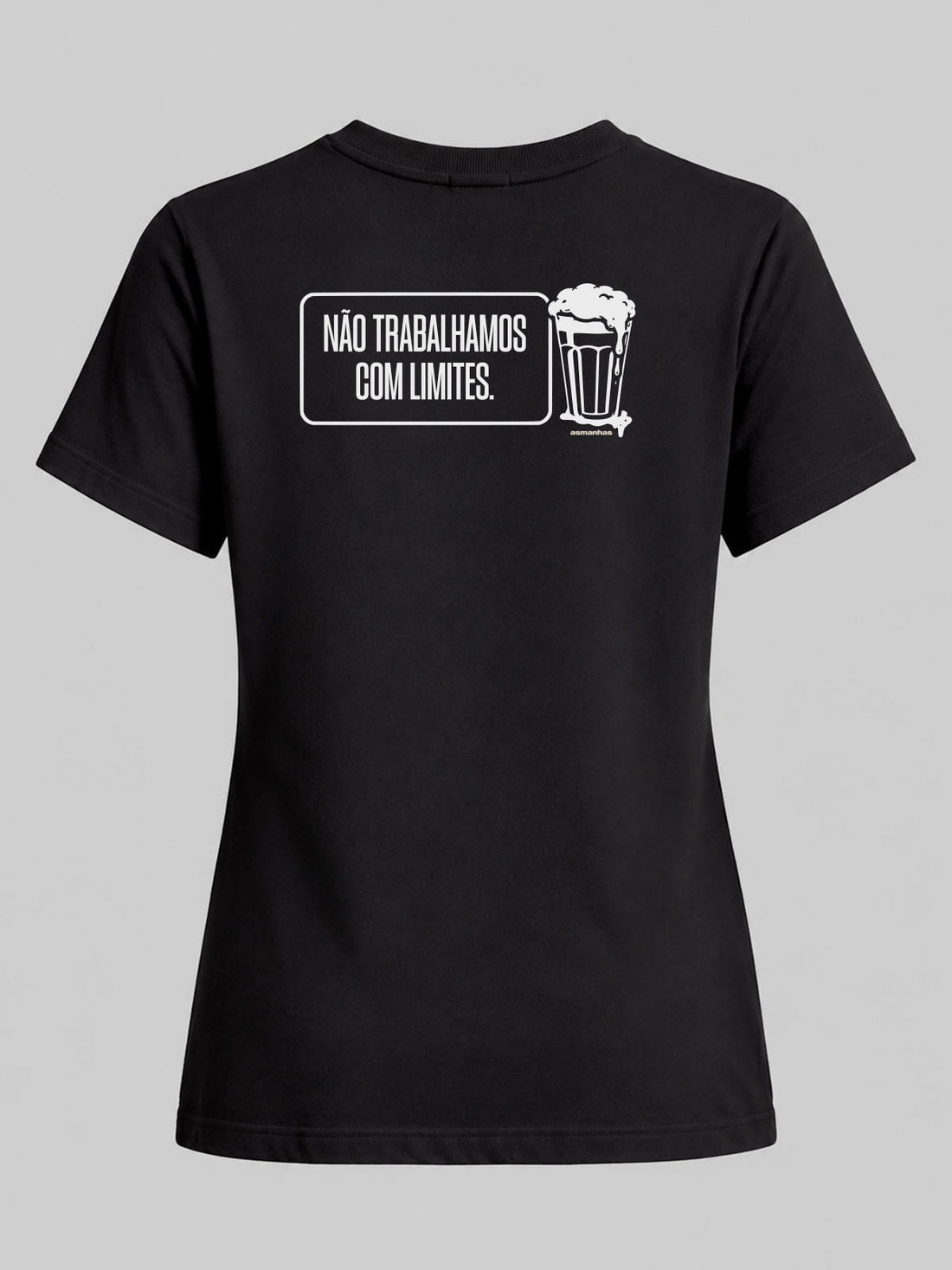 Camiseta Feminina Não Trabalhamos Com Limites Asmanhas