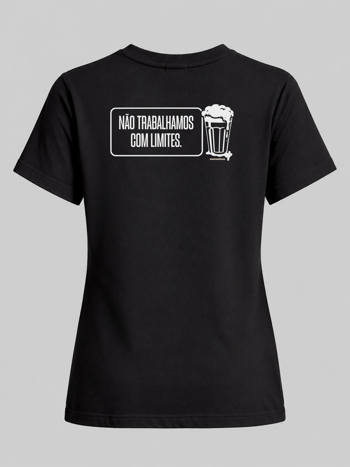 Camiseta Feminina Não Trabalhamos Com Limites Asmanhas