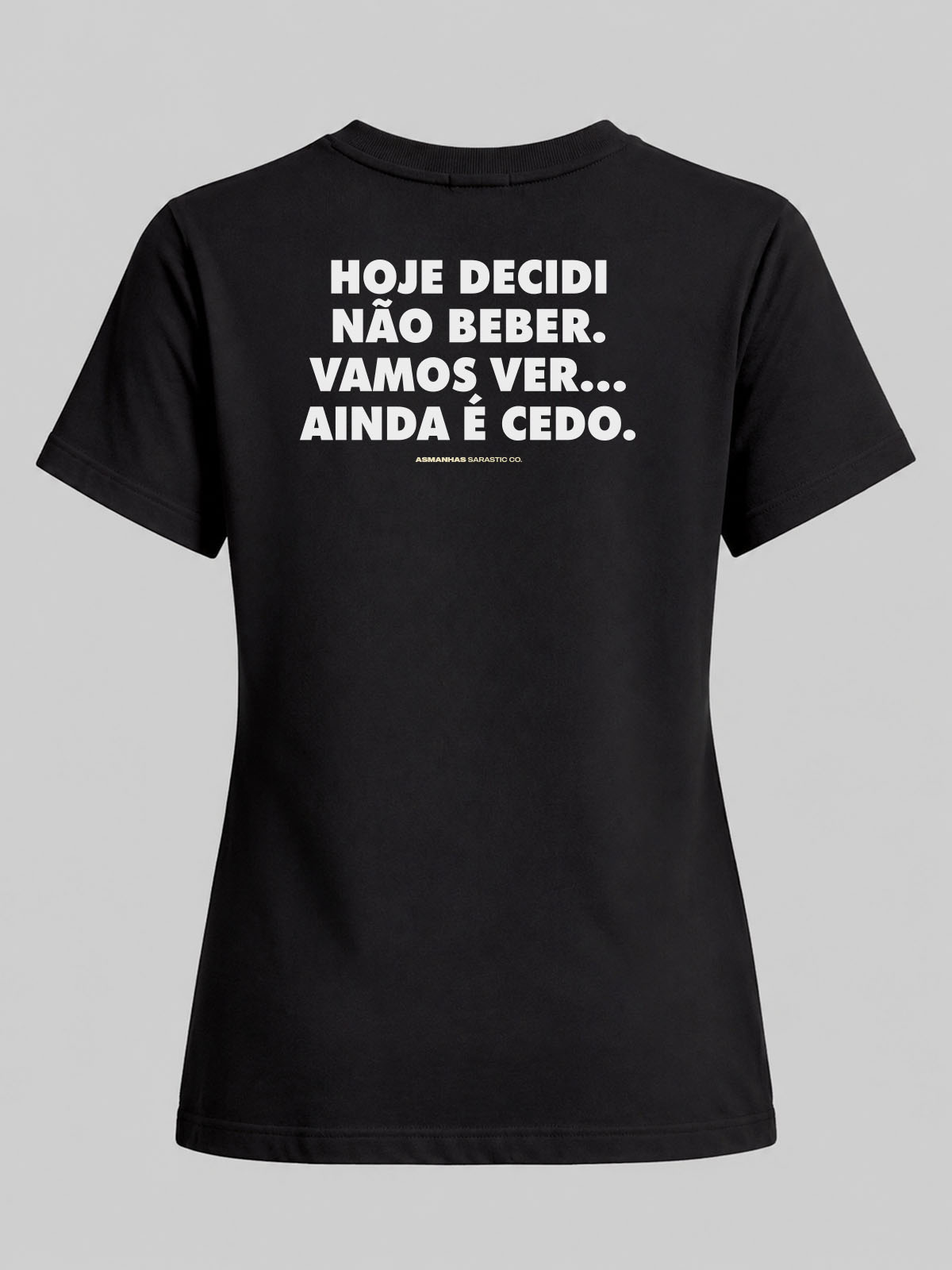 Camiseta Feminina Ainda É Cedo Asmanhas