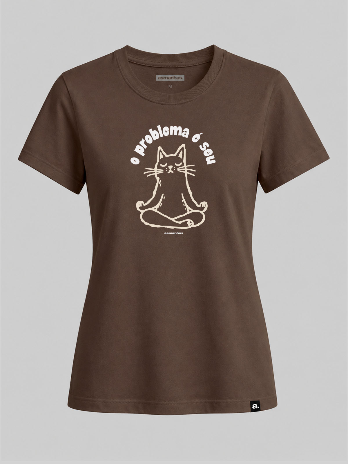 Camiseta Feminina O Problema É Seu Asmanhas