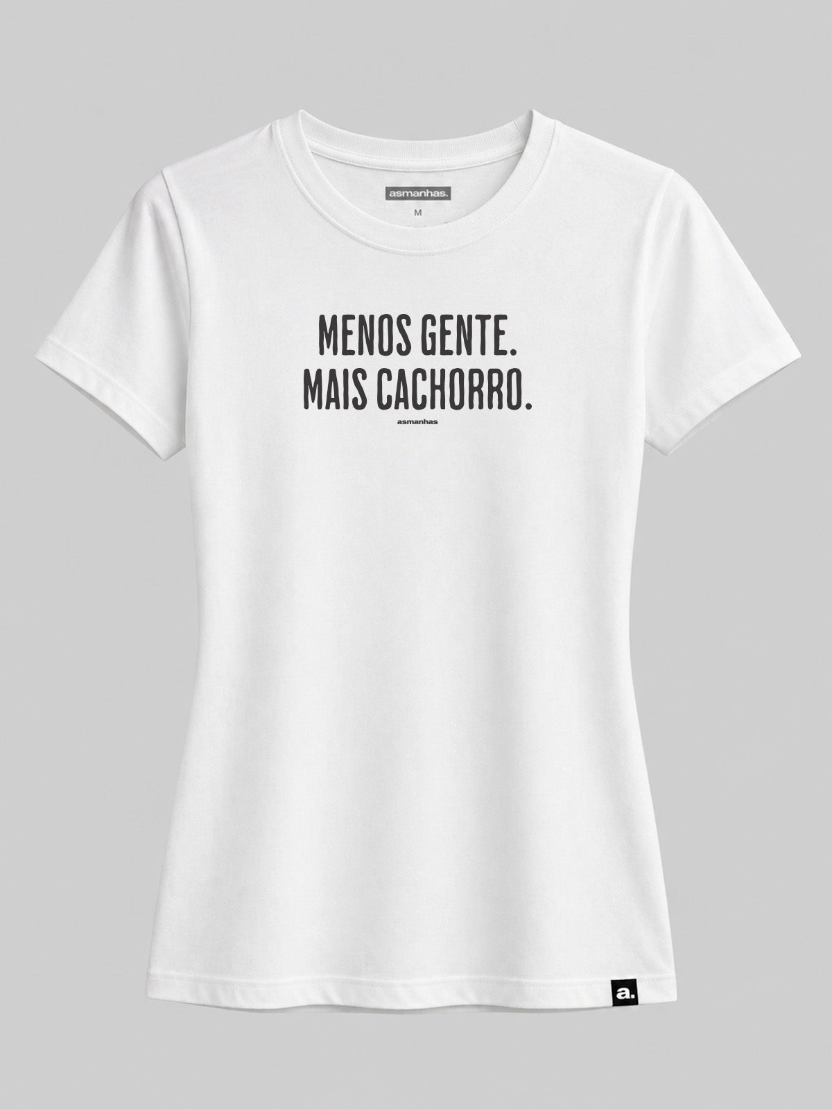 Camiseta Feminina Menos Gente Mais Cachorro Asmanhas