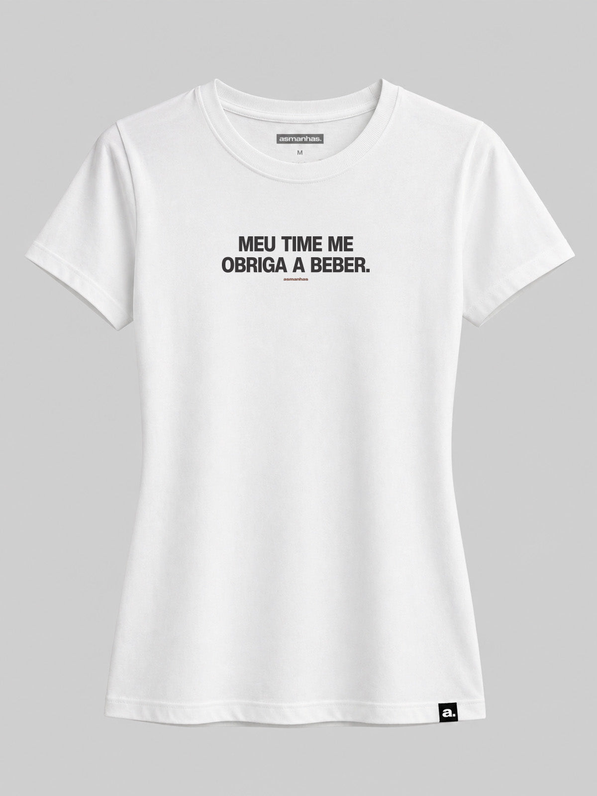 Camiseta Feminina Meu Time Me Obriga Asmanhas