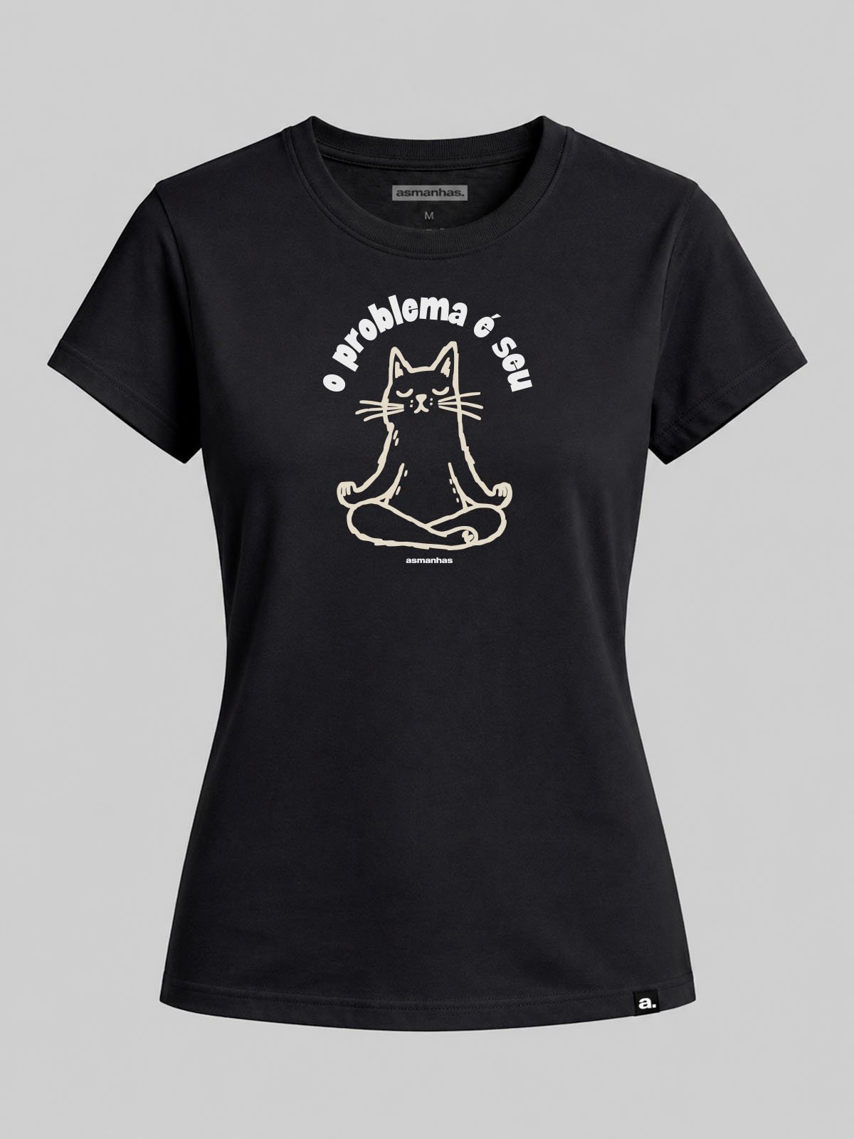Camiseta Feminina O Problema É Seu Asmanhas