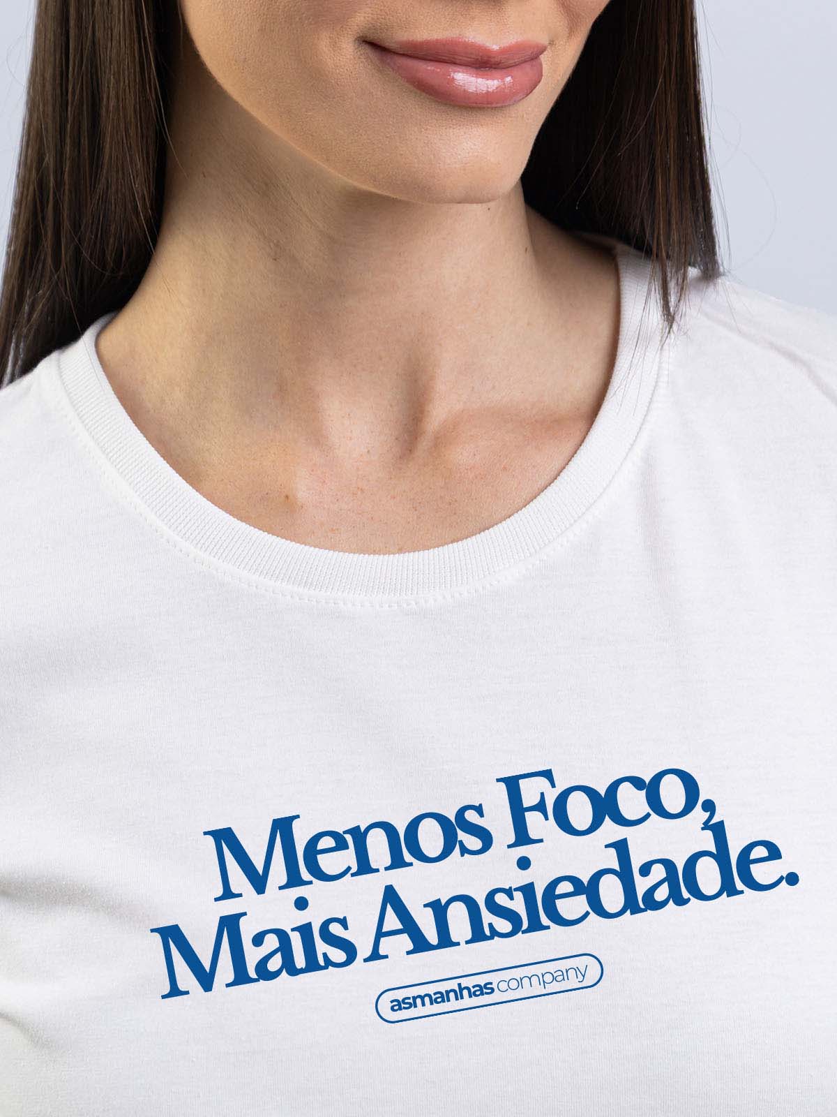 Camiseta Feminina Menos Foco Mais Ansiedade Asmanhas
