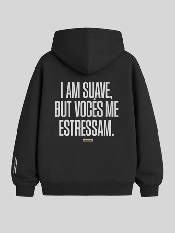 Casaco de Moletom I Am Suave But Vocês me estressam Asmanhas
