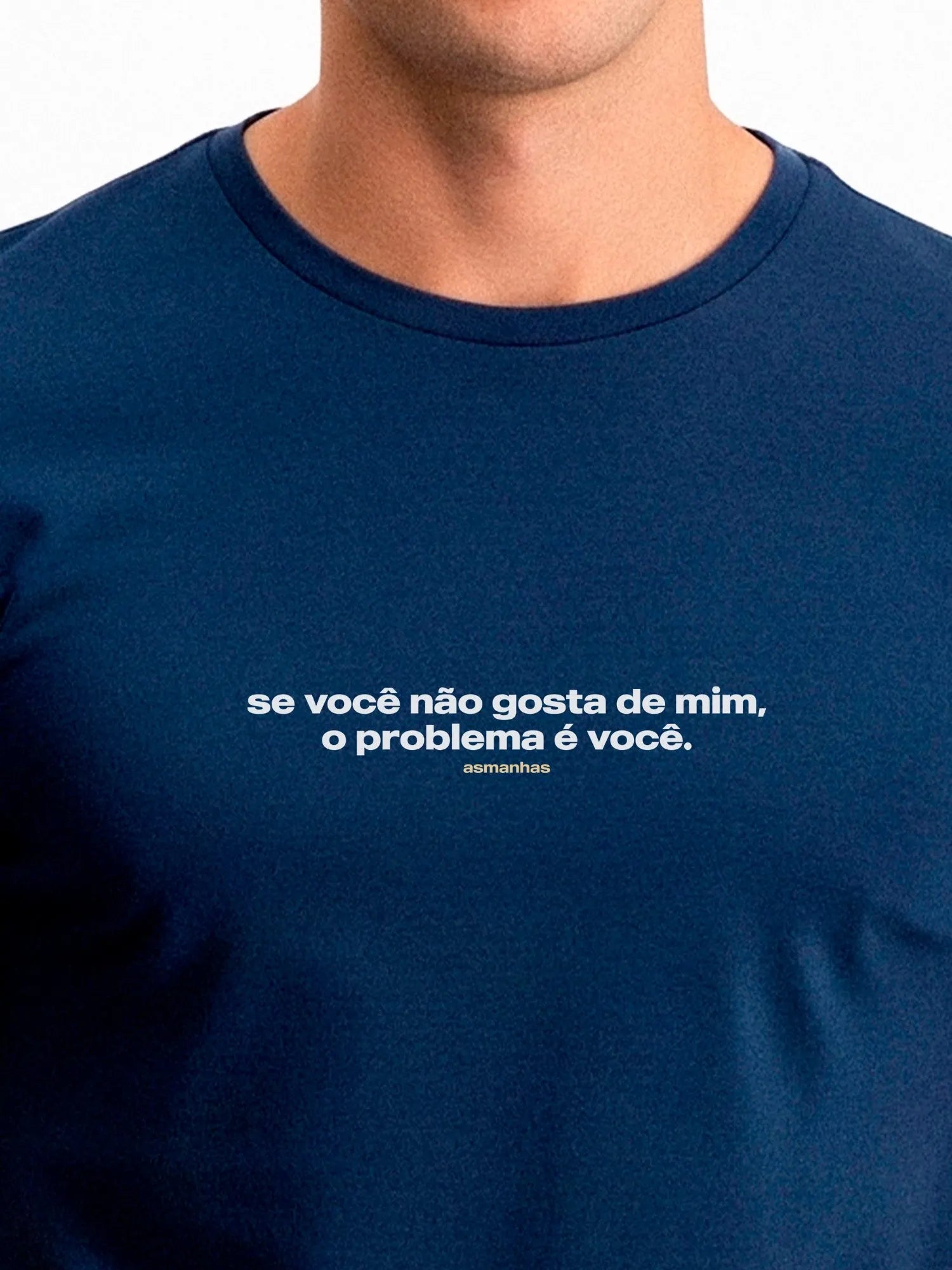 Camiseta O Problema É Você Asmanhas