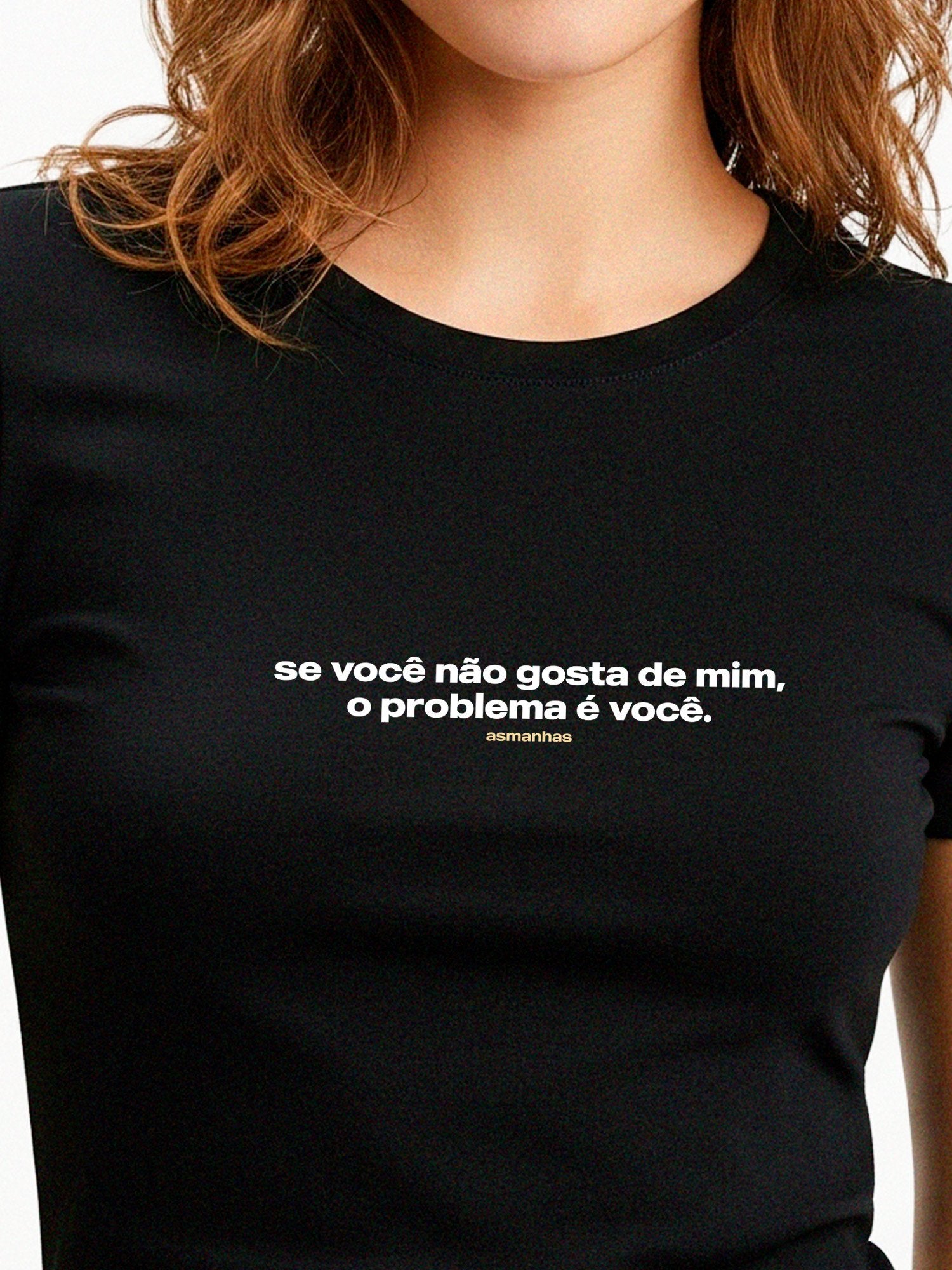 Camiseta Feminina O Problema É Você Asmanhas