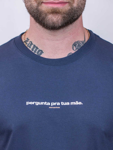 Camiseta Pergunta Pra Sua Mãe Asmanhas