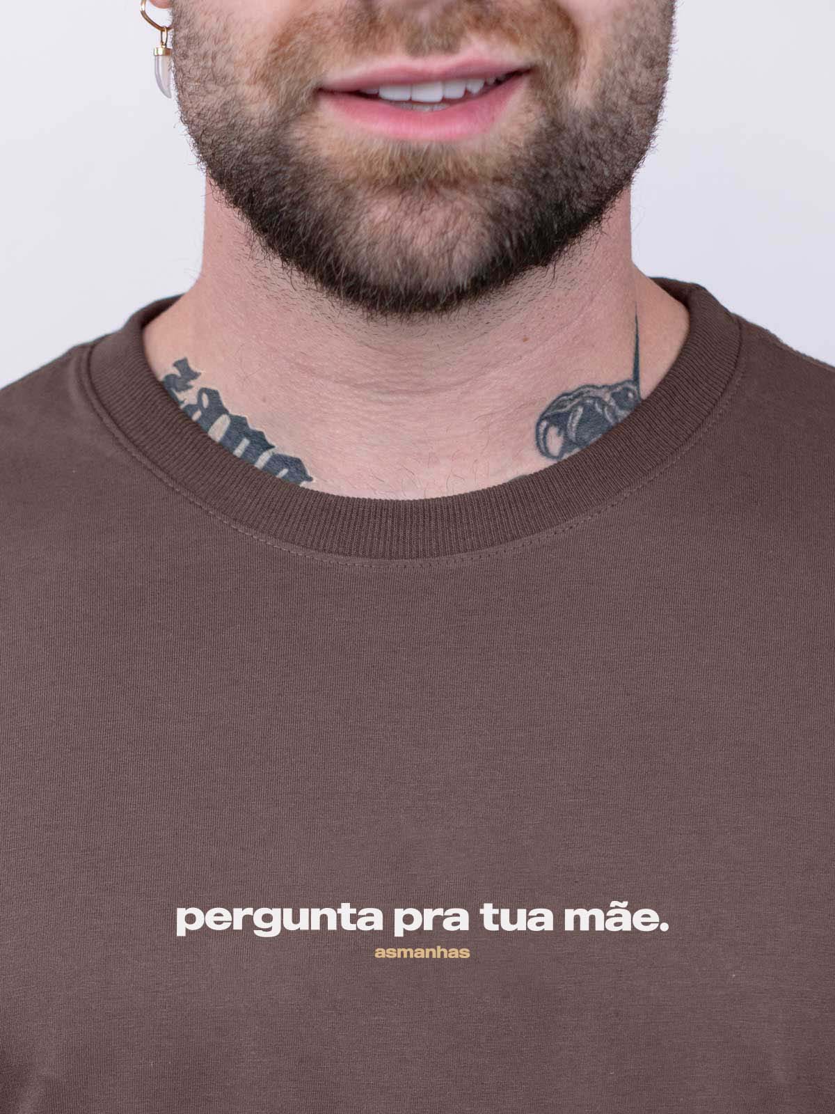 Camiseta Pergunta Pra Sua Mãe Asmanhas