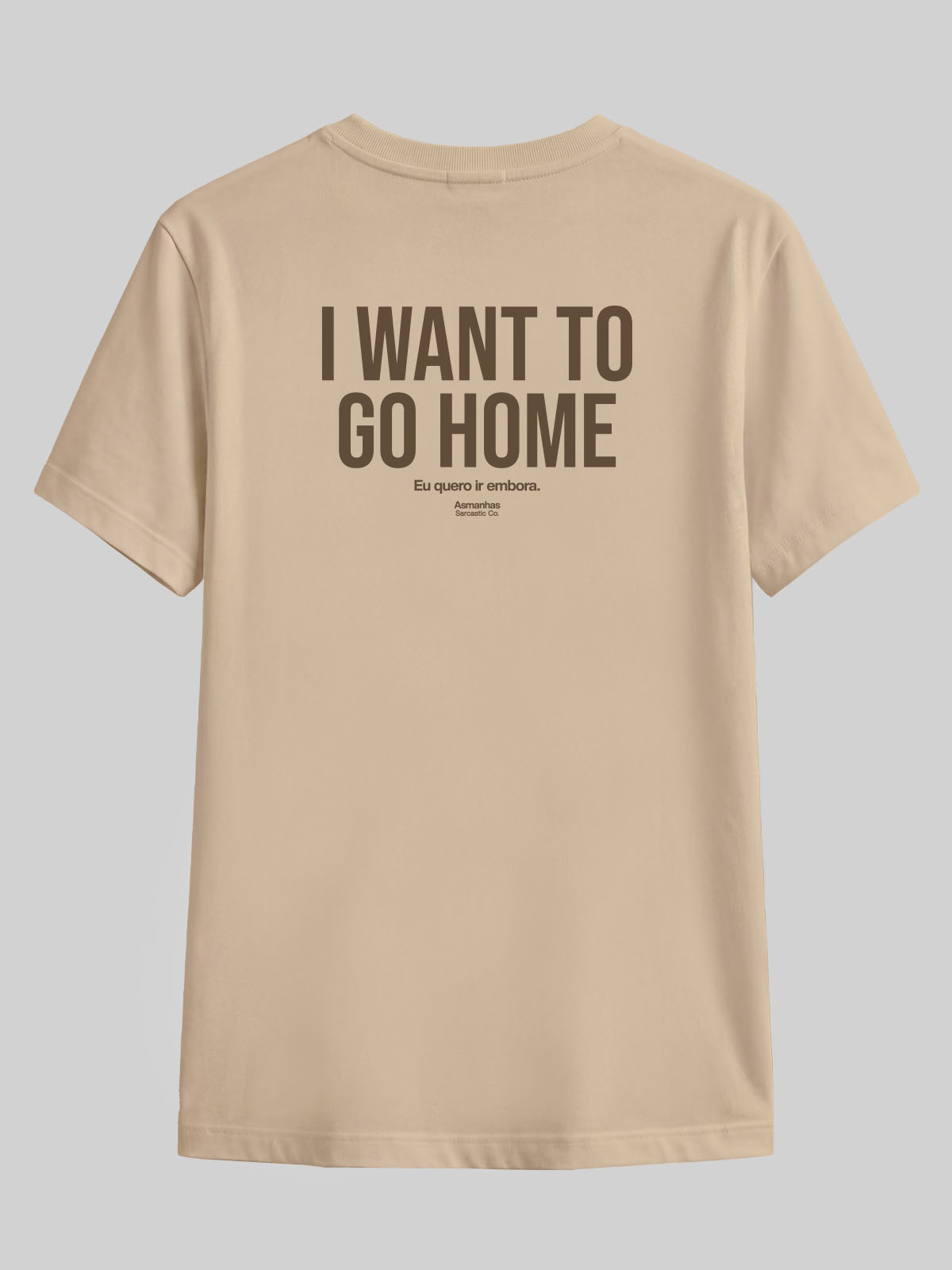 Camiseta I Want To Go Home Asmanhas