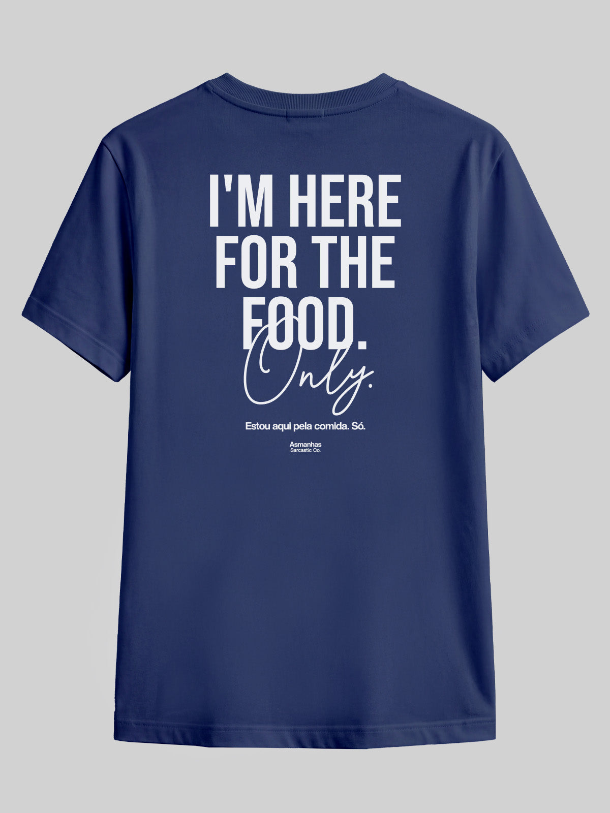 Camiseta I'm Here For The Food Asmanhas