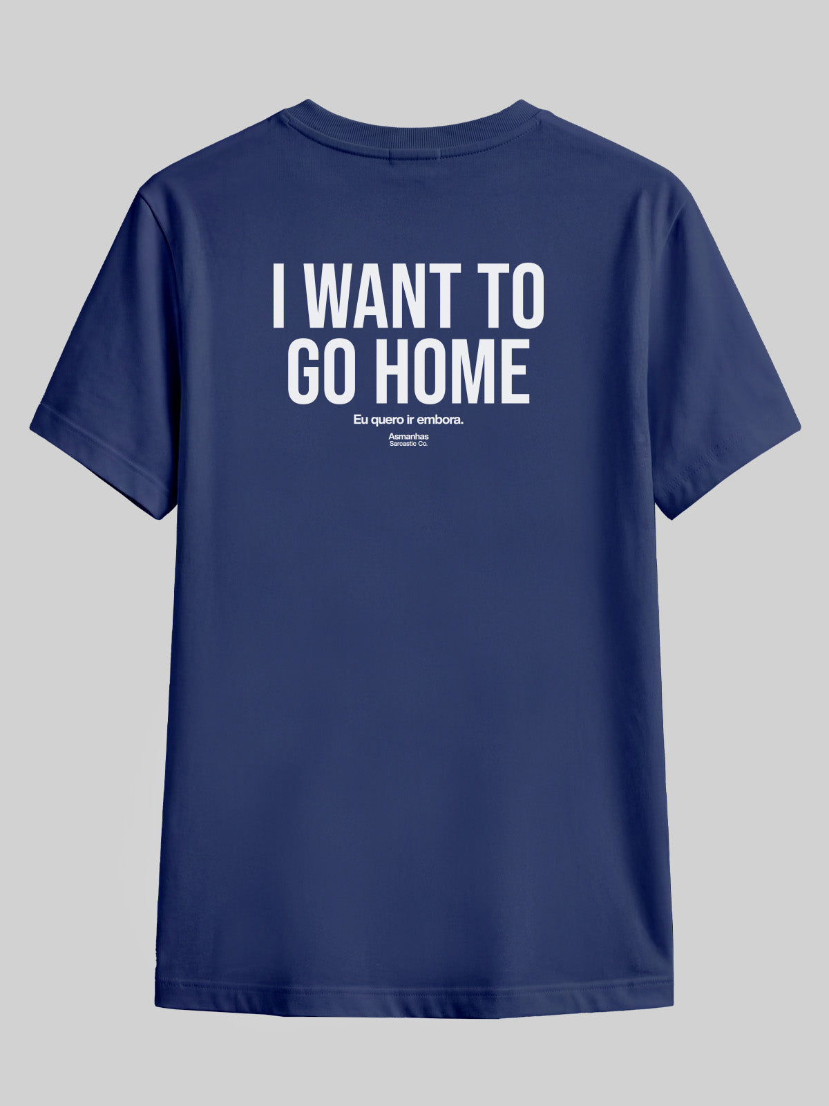 Camiseta I Want To Go Home Asmanhas