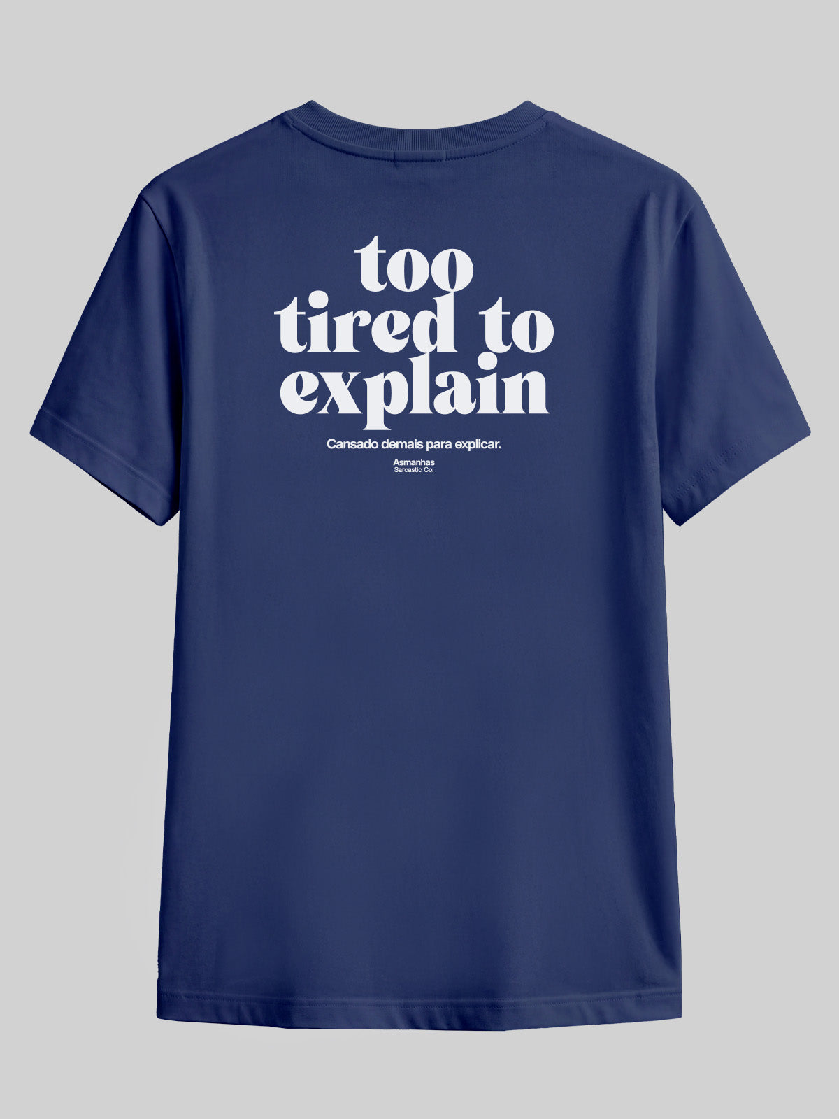 Camiseta Too Tired To Explain Asmanhas