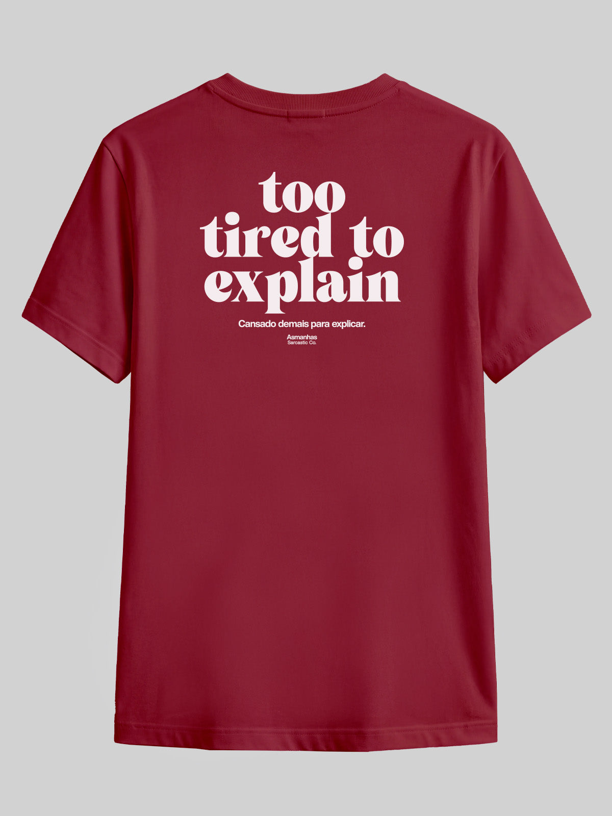 Camiseta Too Tired To Explain Asmanhas