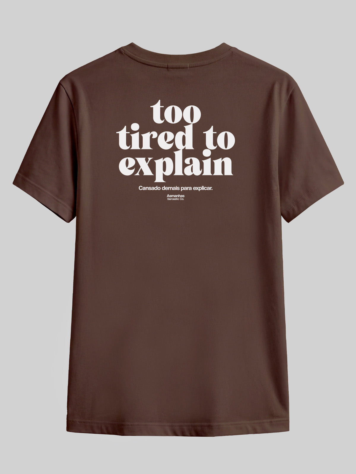 Camiseta Too Tired To Explain Asmanhas