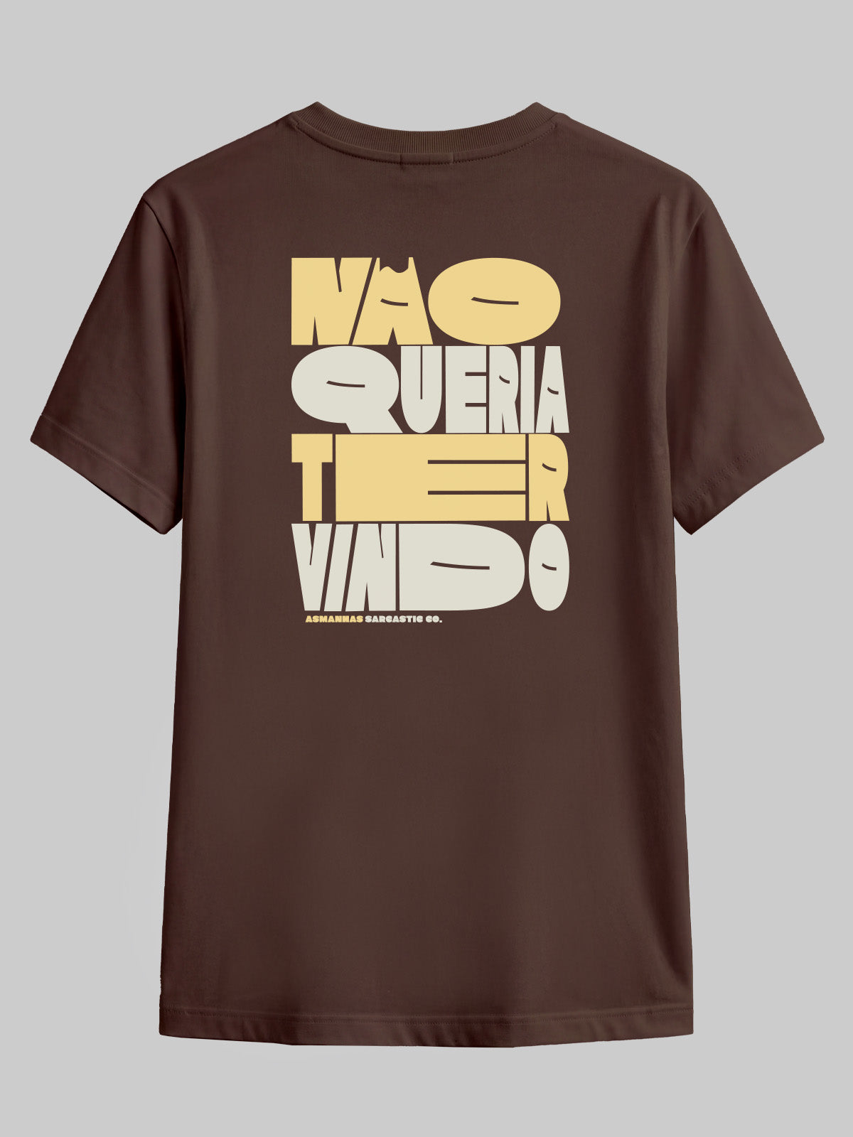 Camiseta Não Queria Ter Vindo Costas Asmanhas