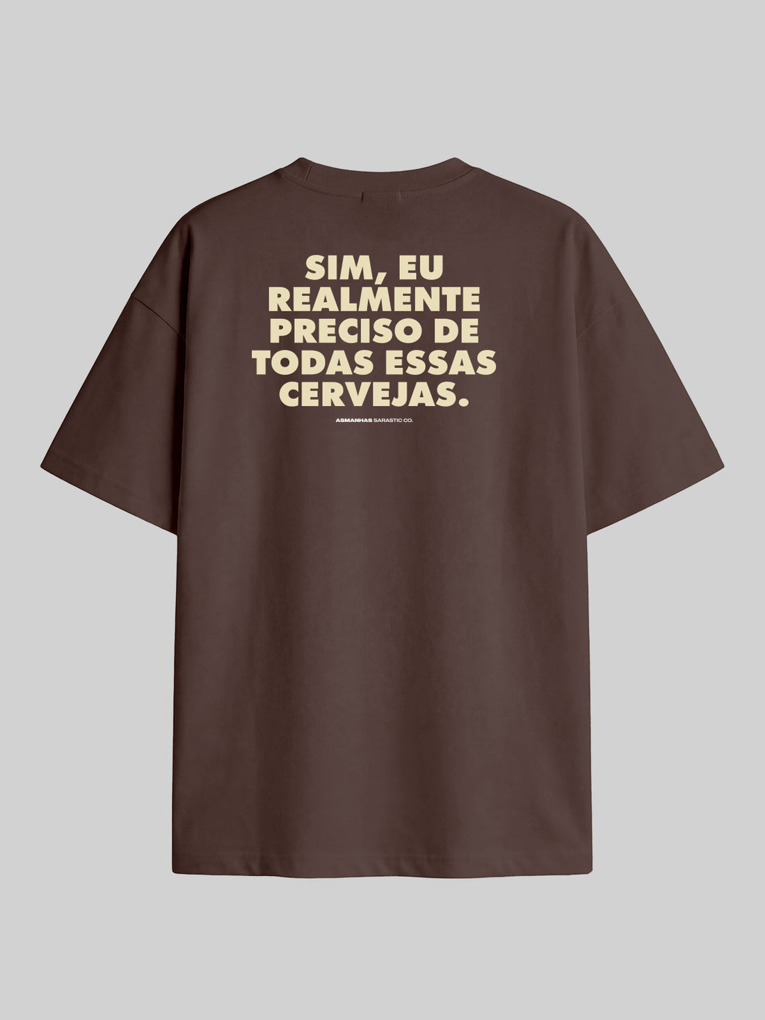 Camiseta Oversized Preciso de Todas Essas Cervejas Asmanhas