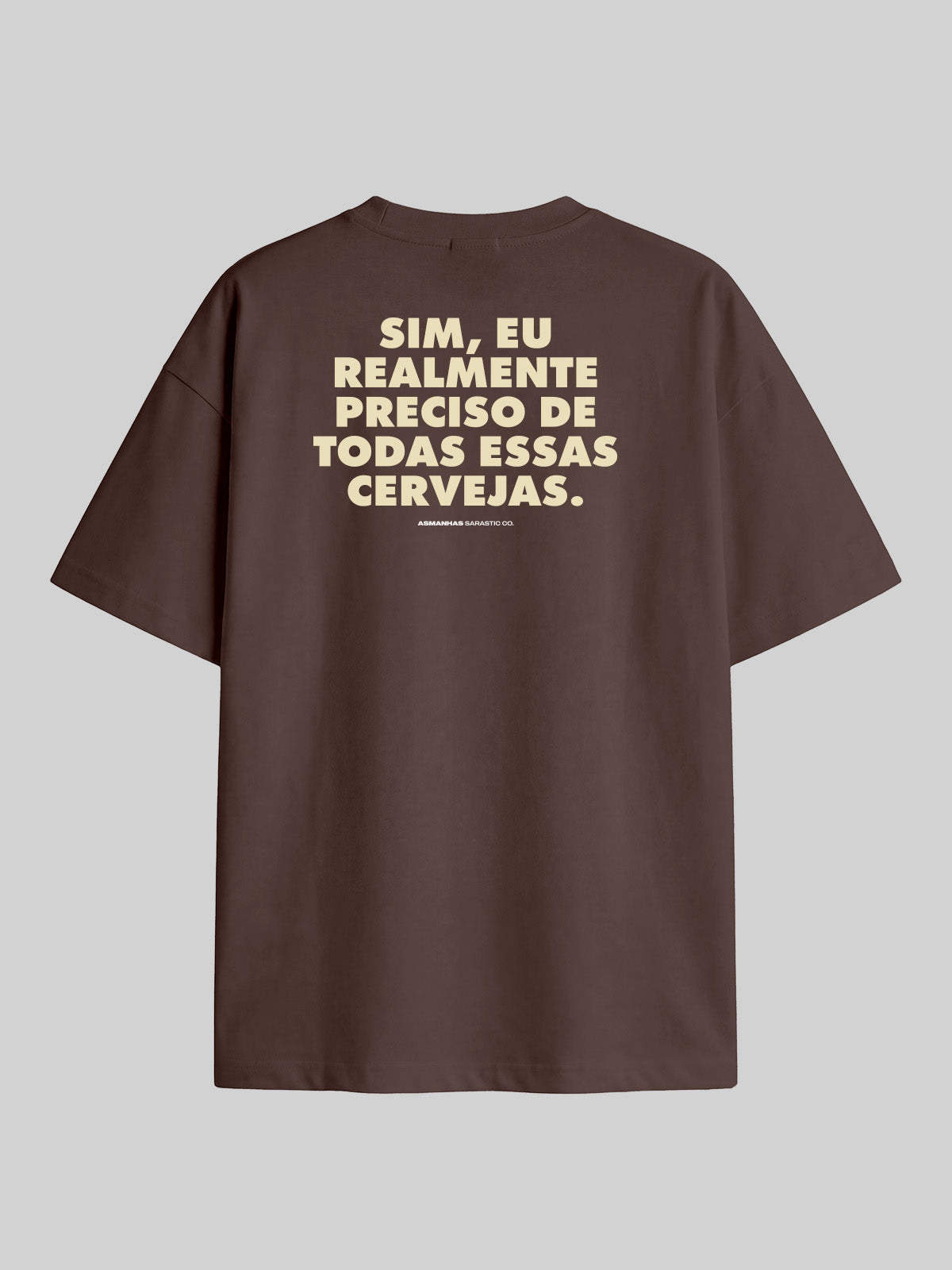 Camiseta Oversized Preciso de Todas Essas Cervejas Asmanhas