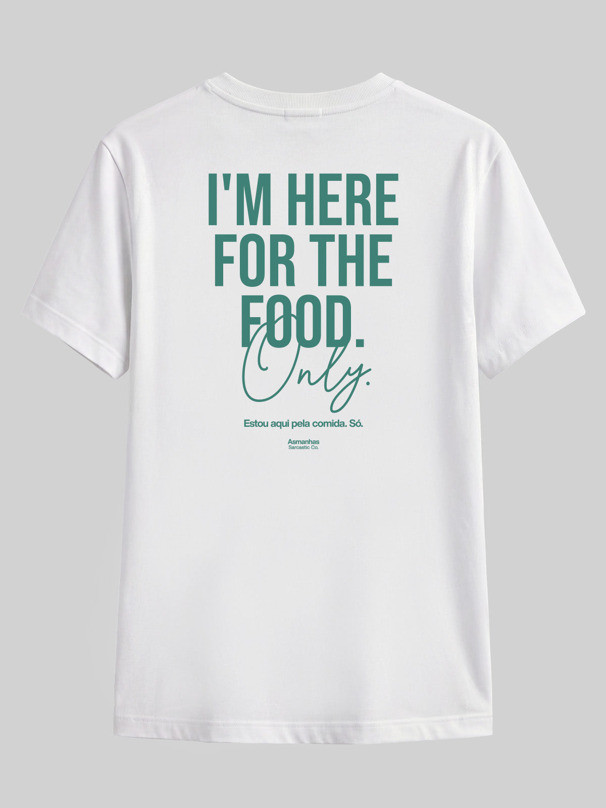 Camiseta I'm Here For The Food Asmanhas