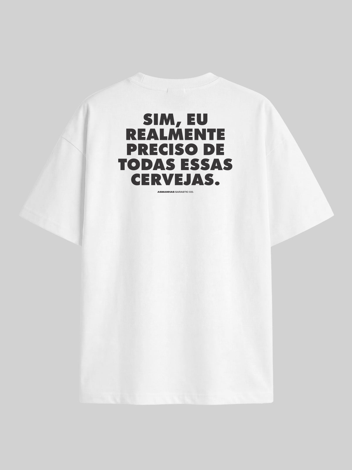 Camiseta Oversized Preciso de Todas Essas Cervejas Asmanhas