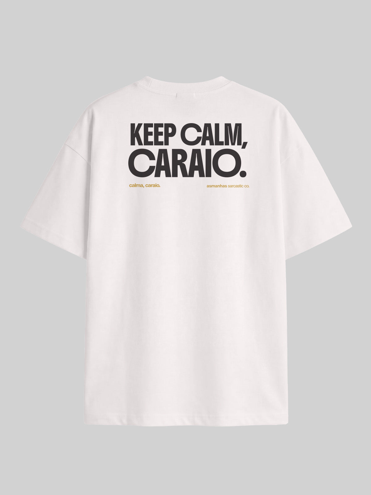 Camiseta Oversized Keep Calm Caraio Asmanhas