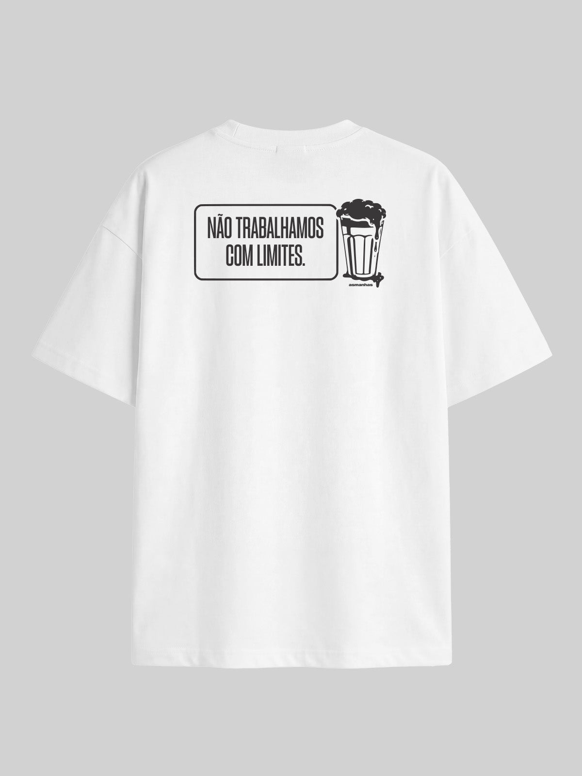 Camiseta Oversized Não Trabalhamos Com Limites Asmanhas