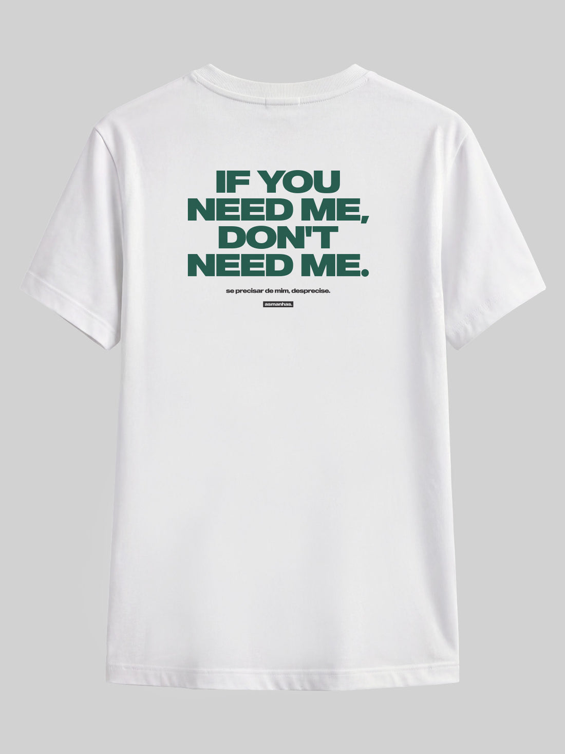 Camiseta If You Need Me Don’t Need Me Asmanhas