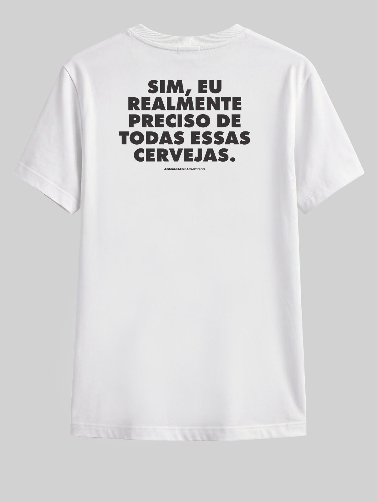 Camiseta Preciso de Todas Essas Cervejas Asmanhas