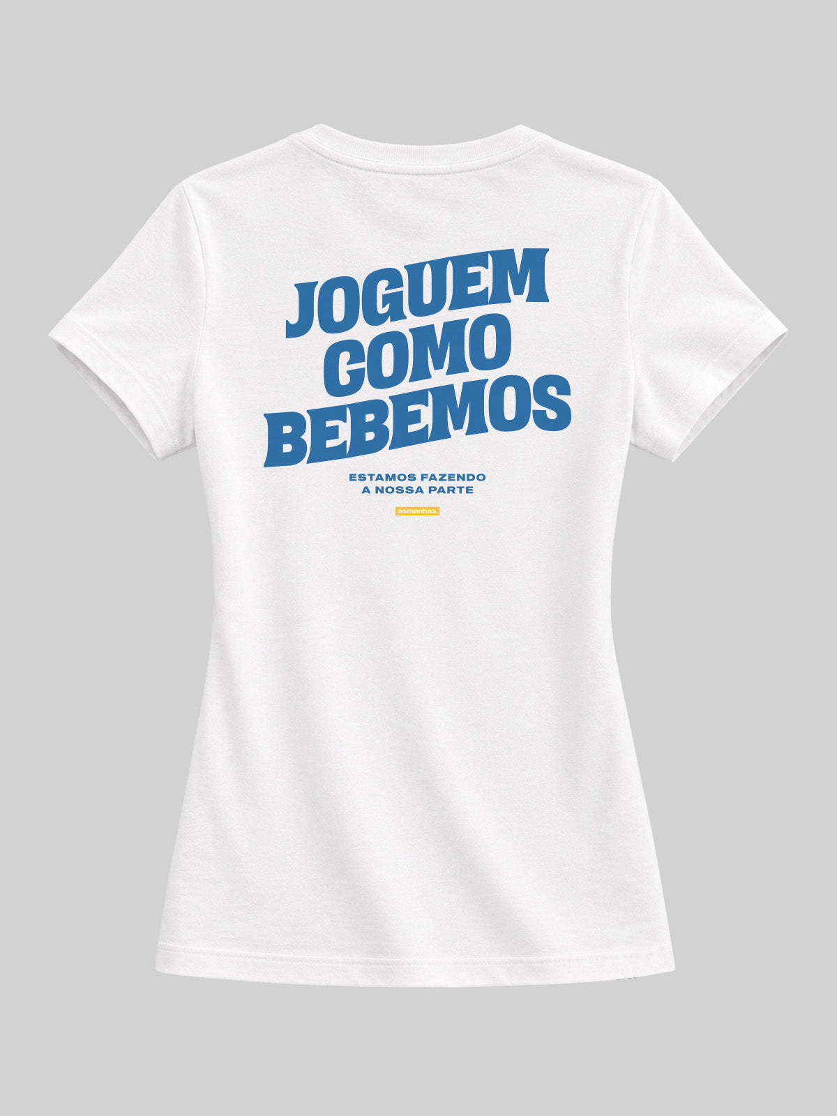 Camiseta Copa  Feminina Joguem Como Bebemos Asmanhas