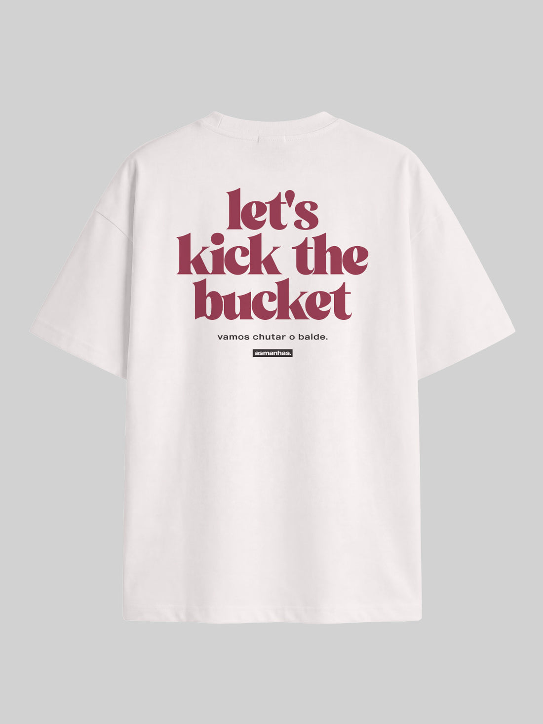 Camiseta Oversized Let’s Kick The Bucket Asmanhas
