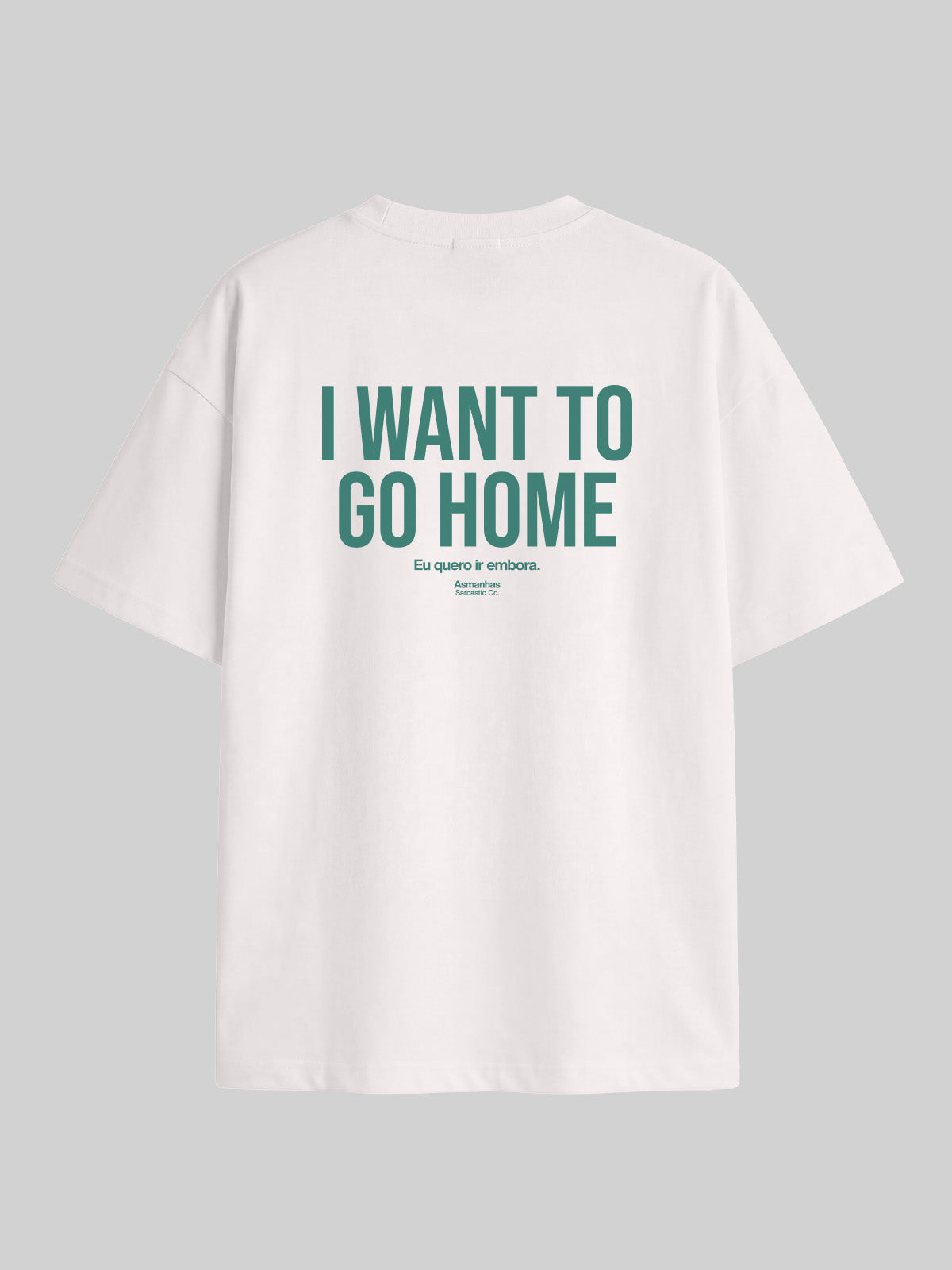 Camiseta Oversized I Want To Go Home Asmanhas