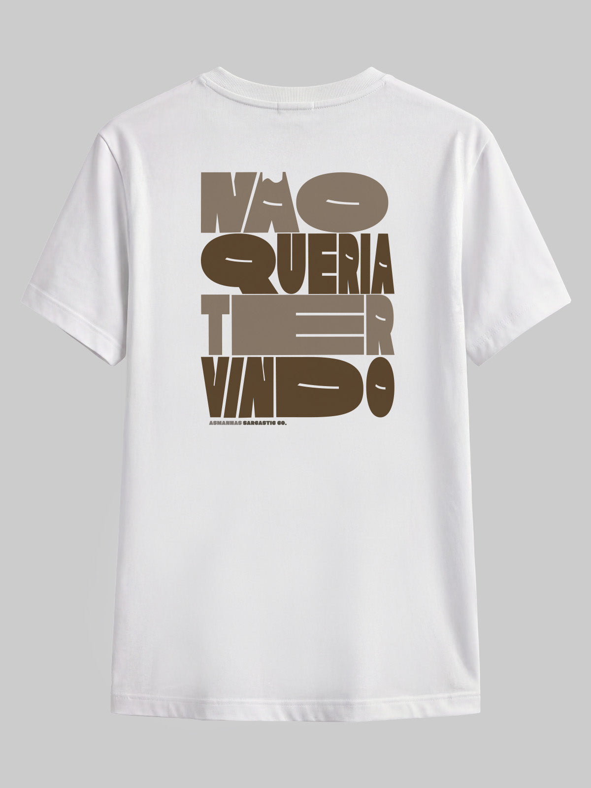 Camiseta Não Queria Ter Vindo Costas Asmanhas