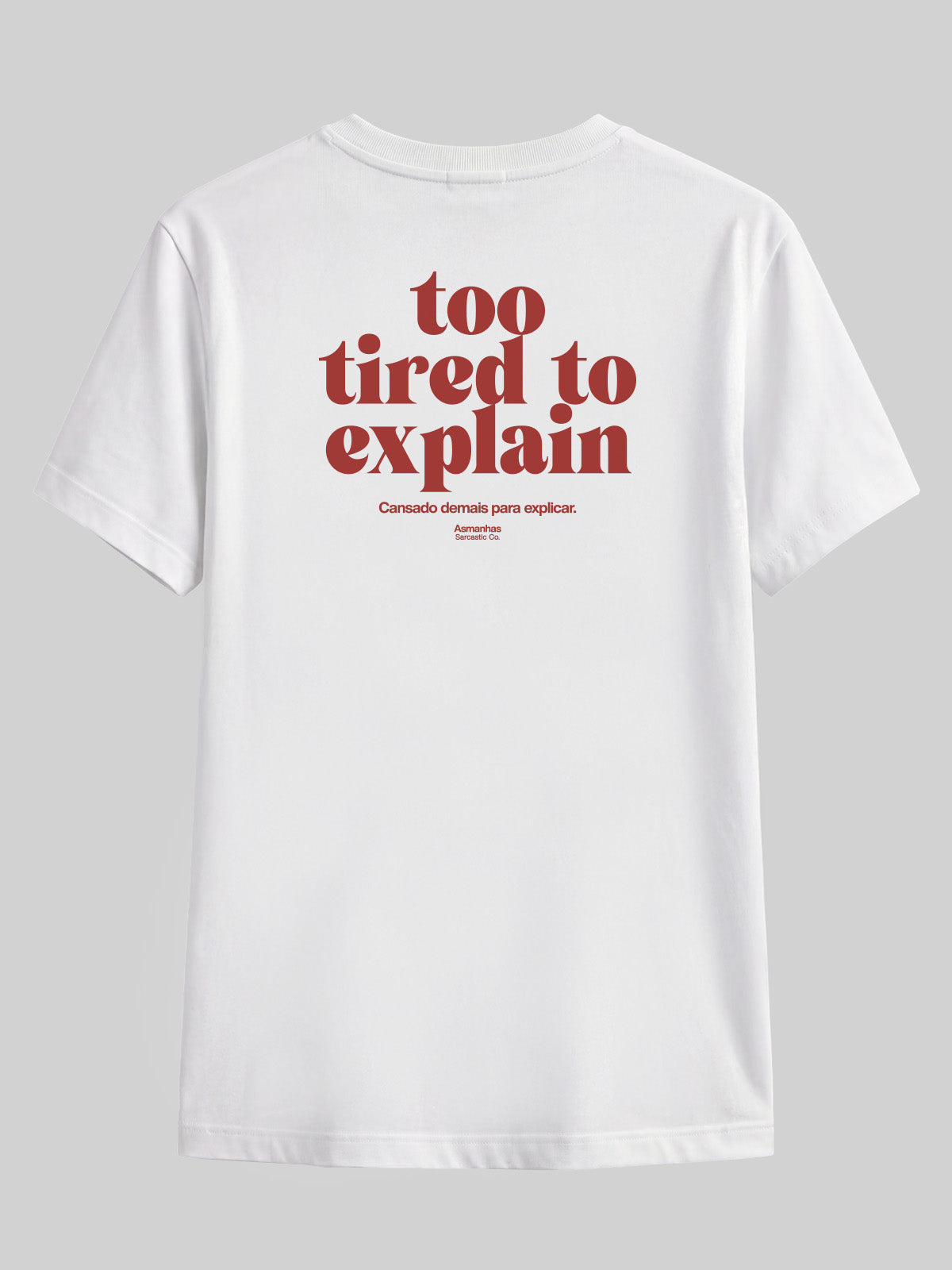 Camiseta Too Tired To Explain Asmanhas