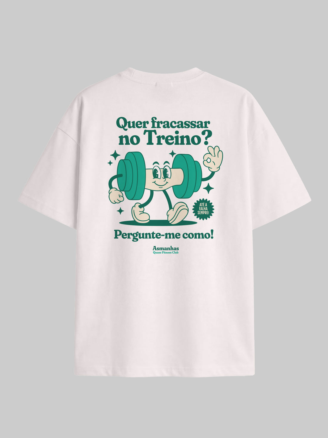 Camiseta Oversized Fracassar No Treino Asmanhas
