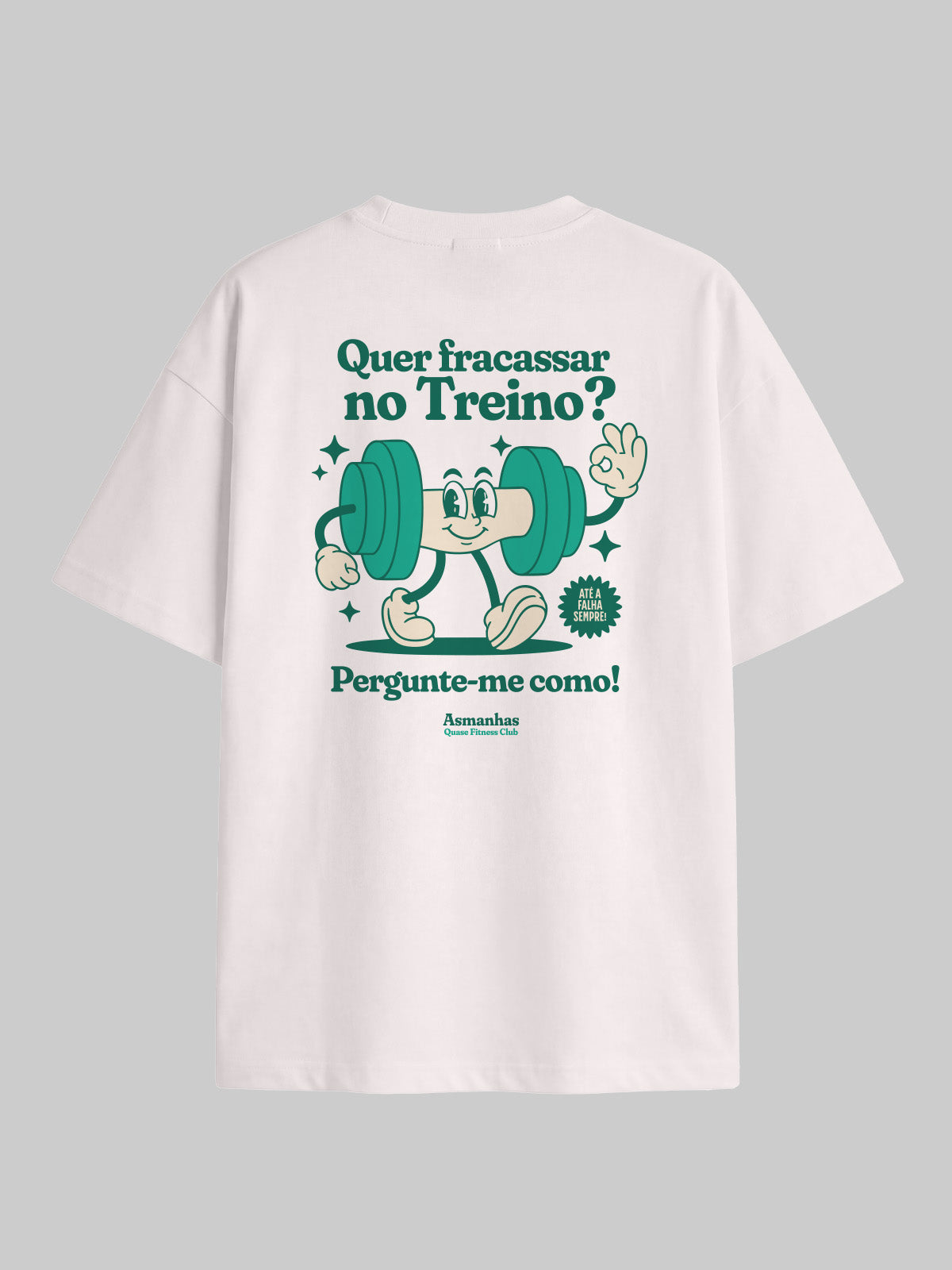 Camiseta Oversized Fracassar No Treino Asmanhas