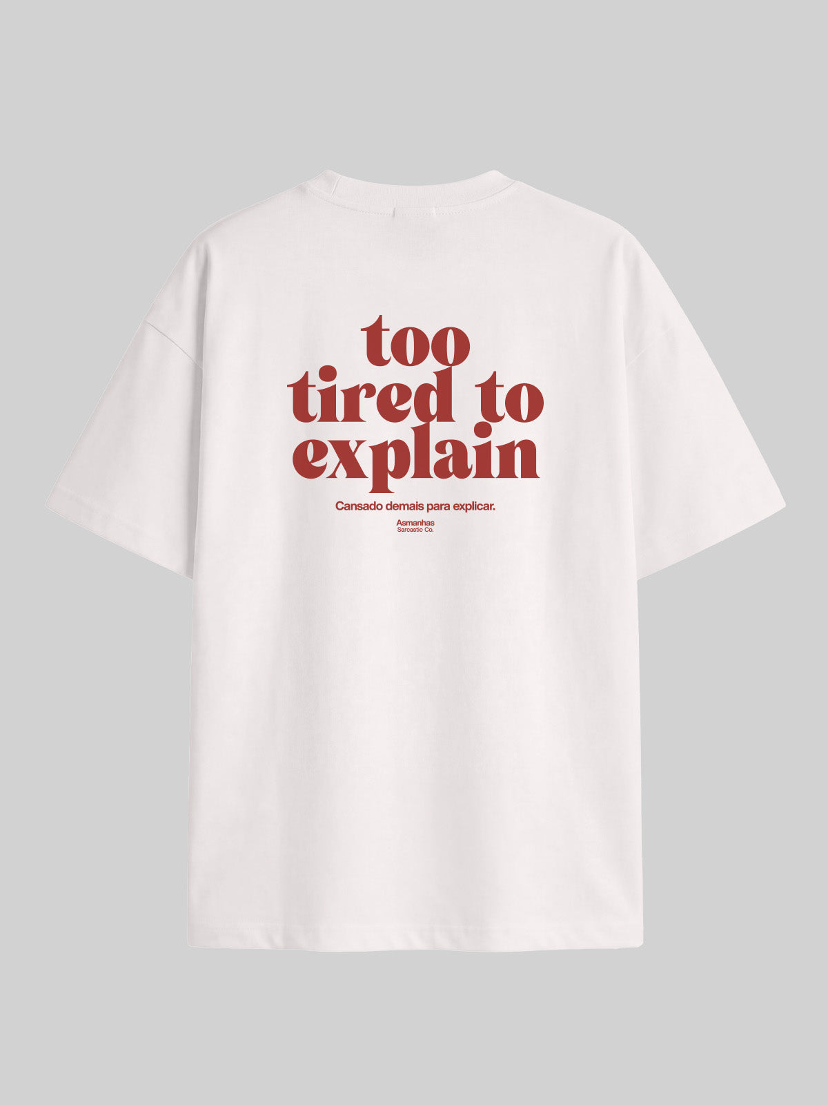 Camiseta Oversized Too Tired To Explain Asmanhas