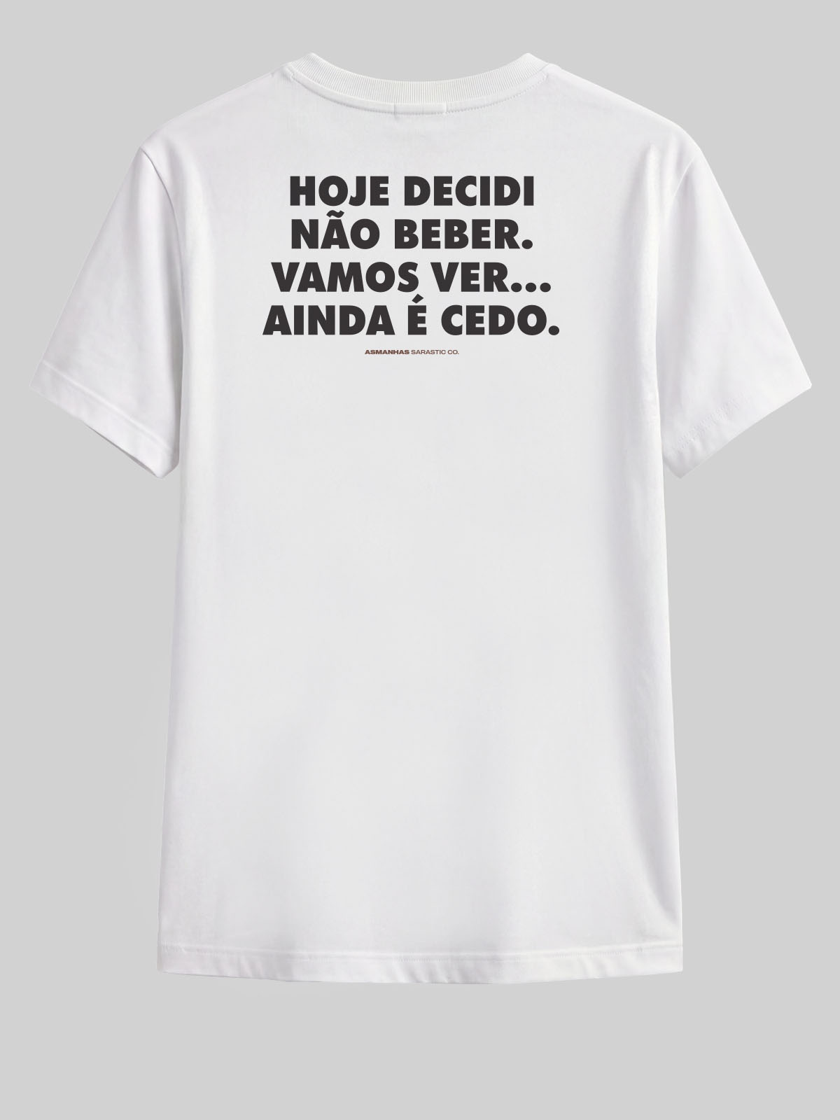 Camiseta Ainda É Cedo Asmanhas