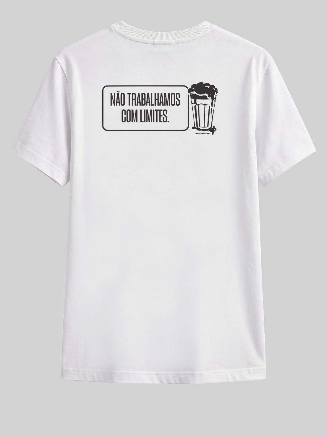Camiseta Não Trabalhamos Com Limites Asmanhas