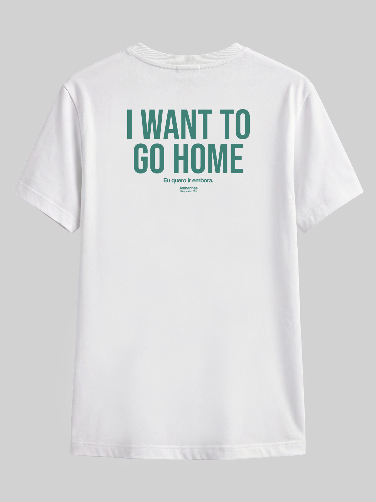 Camiseta I Want To Go Home Asmanhas