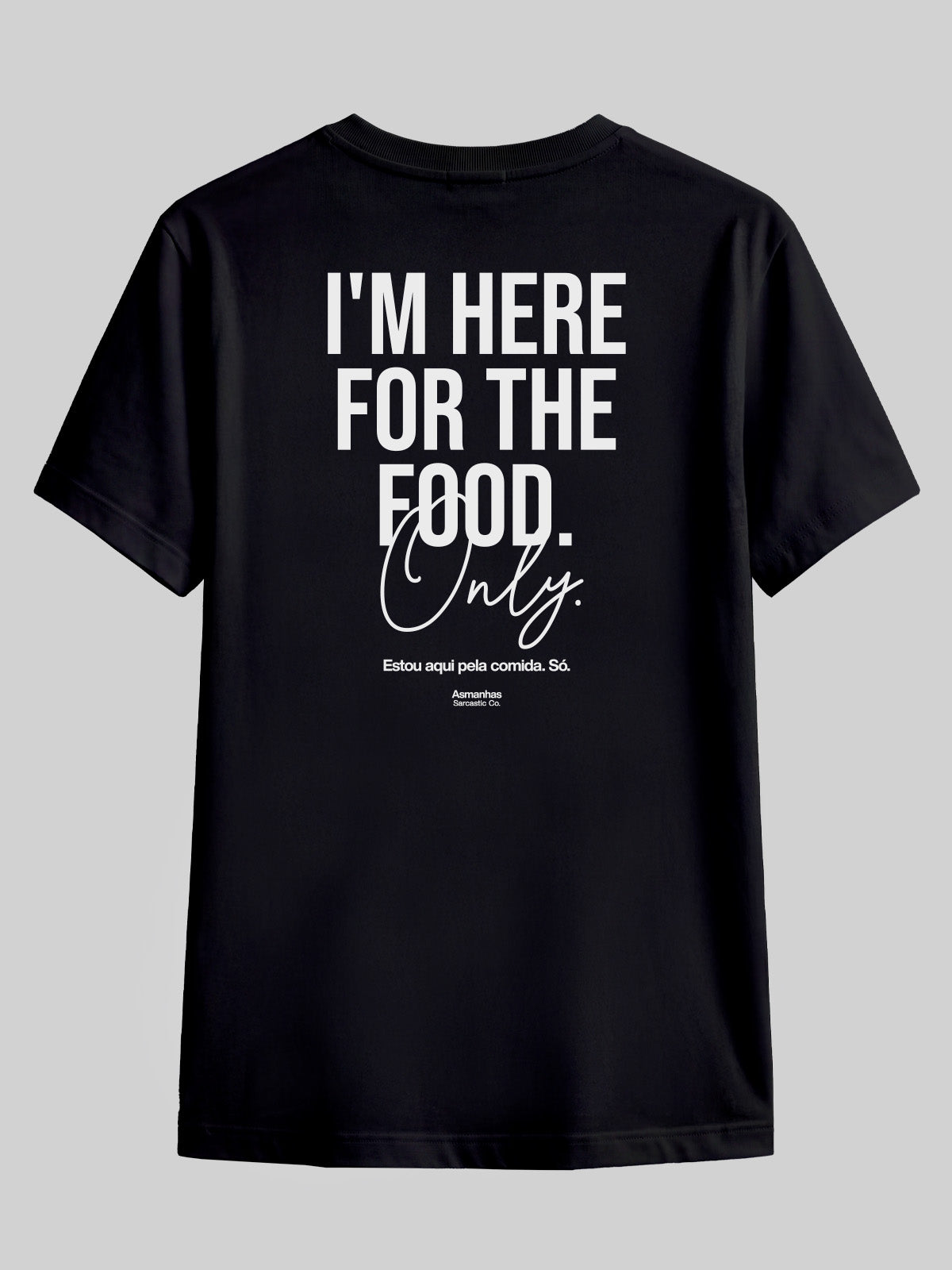 Camiseta I'm Here For The Food Asmanhas